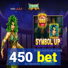 450 bet